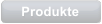 Produkte